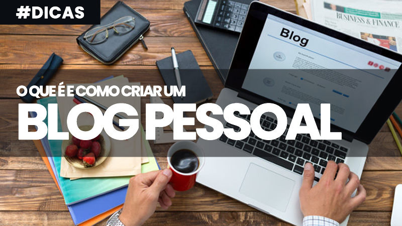 O que é blog pessoal e Como Criar Um Agora?