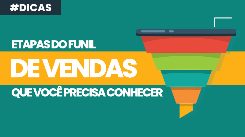 Etapas do Funil de Vendas que Você Precisa Conhecer Para Aumentar Suas Vendas Online