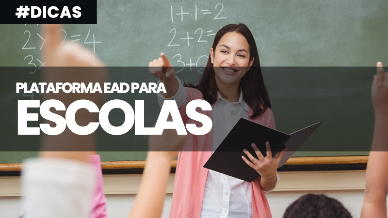 Plataforma EaD para Escolas, Qual a Melhor Escolha?