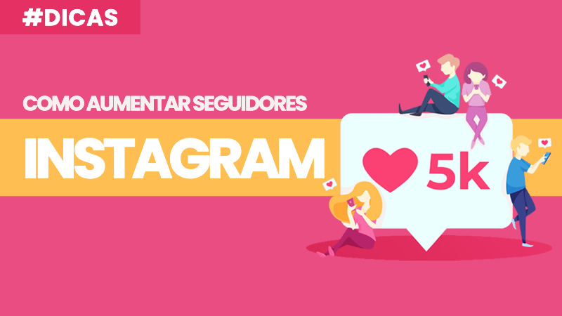 Como Aumentar Seguidores no Instagram? 10 Passos Simples