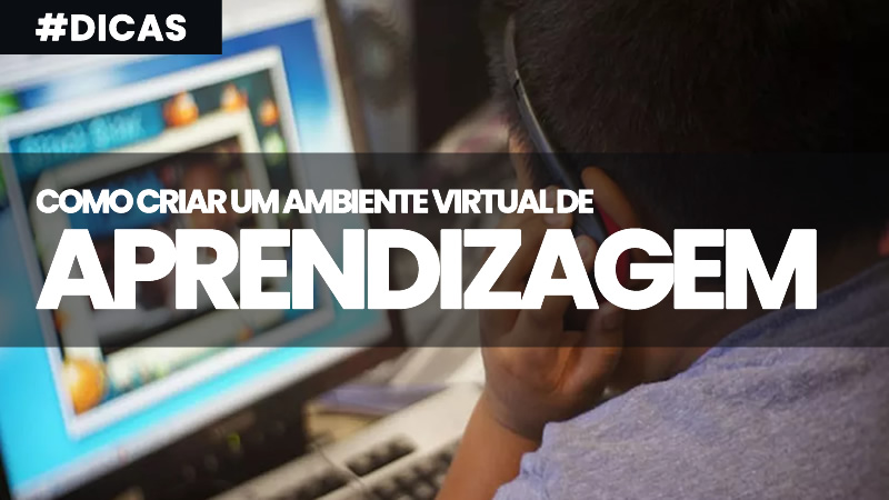 Como criar um ambiente virtual de aprendizado